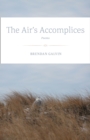 Image for The Air&#39;s Accomplices : Poems