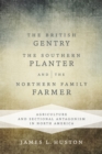 Image for British Gentry, the Southern Planter, and the Northern Family Farmer: Agriculture and Sectional Antagonism in North America