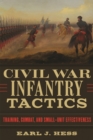 Image for Civil War infantry tactics  : training, combat, and small-unit effectiveness