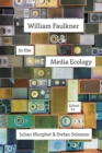 Image for William Faulkner in the Media Ecology
