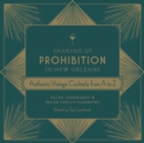 Image for Shaking Up Prohibition in New Orleans : Authentic Vintage Cocktails from A to Z