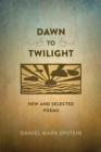 Image for Dawn to Twilight: New and Selected Poems