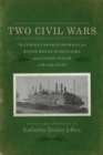 Image for Two Civil Wars: The Curious Shared Journal of a Baton Rouge Schoolgirl and a Union Sailor On the Uss Essex