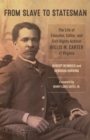 Image for From slave to statesman  : the life of educator, editor, and civil rights activist Willis M. Carter of Virginia