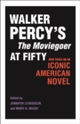 Image for Walker Percy&#39;s The Moviegoer at Fifty : New Takes on an Iconic American Novel