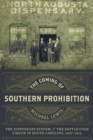 Image for The coming of Southern prohibition: the dispensary system and the battle over liquor in South Carolina, 1907-1915