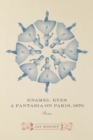 Image for Enamel eyes, a fantasia on Paris, 1870: poems