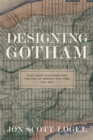 Image for Designing Gotham: West Point Engineers and the Rise of Modern New York, 1817-1898
