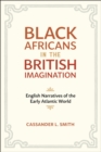 Image for Black Africans in the British Imagination: English Narratives of the Early Atlantic World