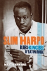 Image for Slim Harpo: Blues King Bee of Baton Rouge