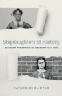 Image for Stepdaughters of History : Southern Women and the American Civil War