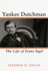 Image for Yankee Dutchman: The Life of Franz Sigel