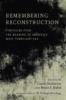 Image for Remembering Reconstruction : Struggles over the Meaning of America&#39;s Most Turbulent Era