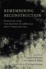 Image for Remembering Reconstruction: Struggles over the Meaning of America&#39;s Most Turbulent Era