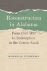 Image for Reconstruction in Alabama: From Civil War to Redemption in the Cotton South