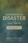 Image for Environmental Disaster in the Gulf South: Two Centuries of Catastrophe, Risk, and Resilience