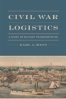 Image for Civil War Logistics : A Study of Military Transportation