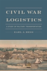 Image for Civil War Logistics: A Study of Military Transportation