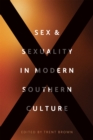 Image for Sex and Sexuality in Modern Southern Culture
