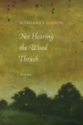 Image for Not Hearing the Wood Thrush: Poems