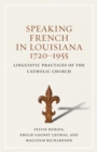 Image for Speaking French in Louisiana, 1720-1955
