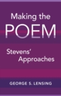 Image for Making the Poem : Stevens&#39; Approaches