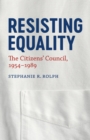 Image for Resisting Equality: The Citizens&#39; Council, 1954-1989