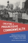 Image for Creating a Progressive Commonwealth : Women Activists, Feminism, and the Politics of Social Change in Virginia, 1970s-2000s