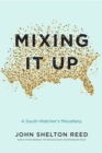 Image for Mixing It Up: A South-Watcher&#39;s Miscellany