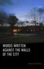 Image for Words Written Against the Walls of the City