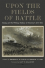 Image for Upon the Fields of Battle : Essays on the Military History of America's Civil War