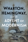 Image for Wharton, Hemingway, and the Advent of Modernism