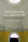 Image for Jefferson and the Virginians: Democracy, Constitutions, and Empire