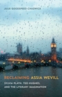 Image for Reclaiming Assia Wevill : Sylvia Plath, Ted Hughes, and the Literary Imagination