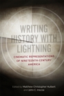 Image for Writing History With Lightning: Cinematic Representations of Nineteenth-Century America