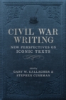 Image for Civil War Writing: New Perspectives on Iconic Texts