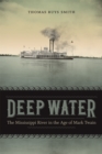 Image for Deep Water : The Mississippi River in the Age of Mark Twain