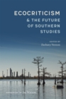 Image for Ecocriticism and the Future of Southern Studies
