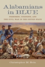 Image for Alabamians in Blue: Freedmen, Unionists, and the Civil War in the Cotton State
