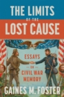 Image for The Limits of the Lost Cause : Essays on Civil War Memory