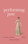 Image for Performing Jane : A Cultural History of Jane Austen Fandom
