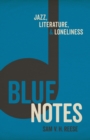 Image for Blue Notes: Jazz, Literature, and Loneliness
