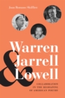 Image for Warren, Jarrell, and Lowell : Collaboration in the Reshaping of American Poetry