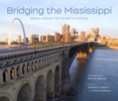 Image for Bridging the Mississippi : Spans across the Father of Waters