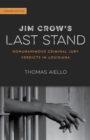 Image for Jim Crow&#39;s Last Stand : Nonunanimous Criminal Jury Verdicts in Louisiana