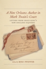 Image for A New Orleans author in Mark Twain&#39;s court: letters from Grace King&#39;s New England sojourns