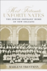 Image for Most Fortunate Unfortunates : The Jewish Orphans&#39; Home of New Orleans