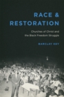 Image for Race and Restoration: Churches of Christ and the Black Freedom Struggle.