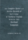 Image for Complete Roster and Service Records of Lee&#39;s Army of Northern Virginia During the Overland Campaign
