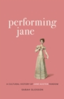 Image for Performing Jane: A Cultural History of Jane Austen Fandom